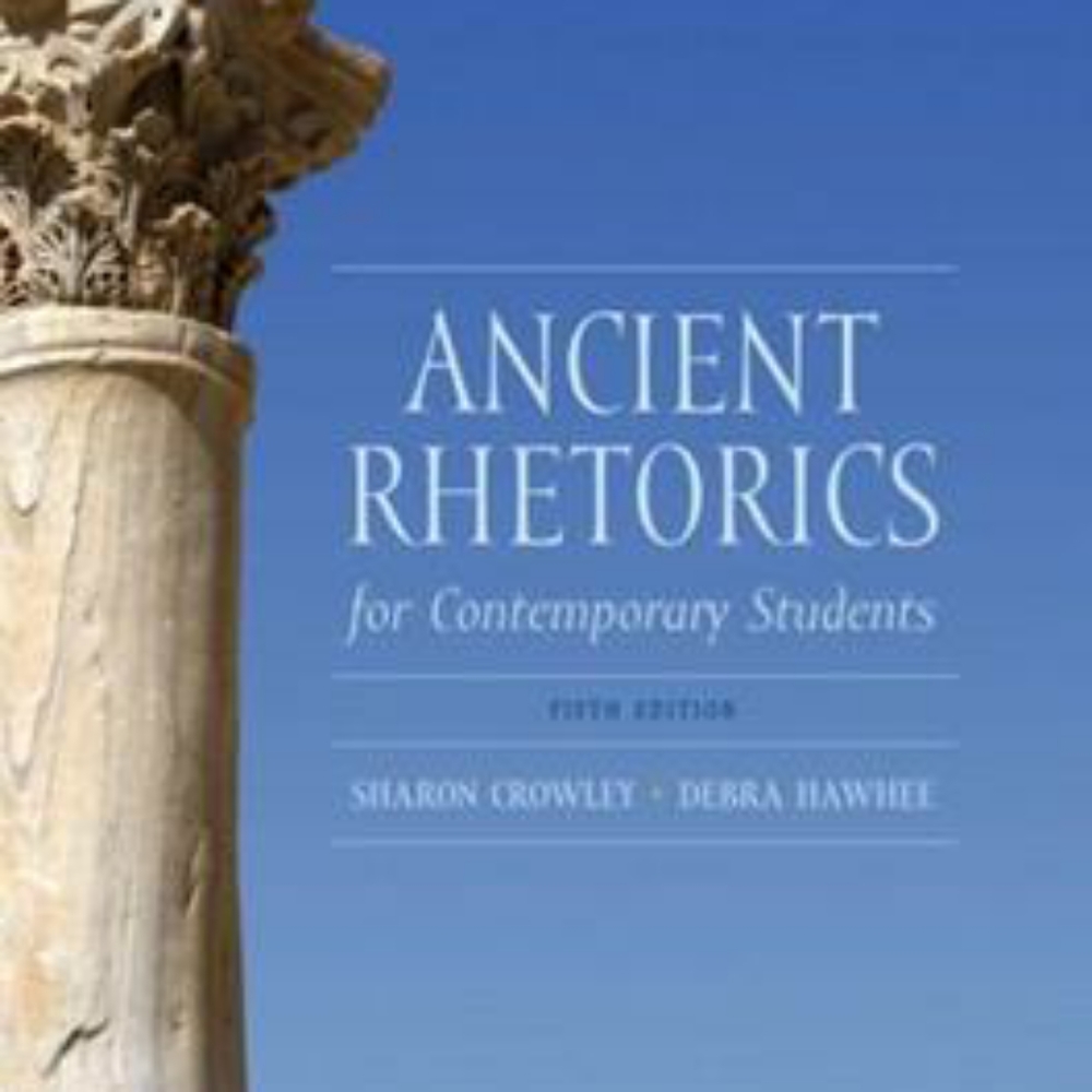 Ancient Rhetorics for Contemporary Students:Sharon Crowley, Debra Hawhee